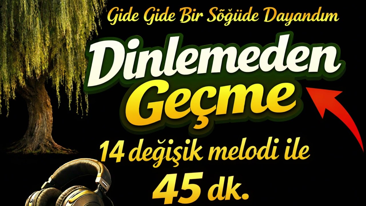 Dinlemeden Geçme! | Gide Gide Bir Söğüde Dayandım – 14 Farklı Melodi (45 DK Türkü Dinletisi)