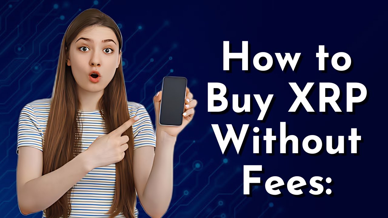 How to Buy XRP Without Fees: A Step-by-Step Guide
