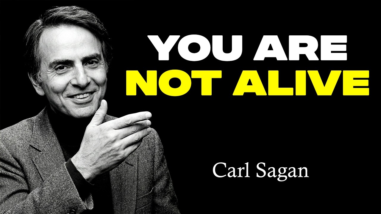 You Are Not Alive. Carl Sagan's Answer Will Change Everything.
