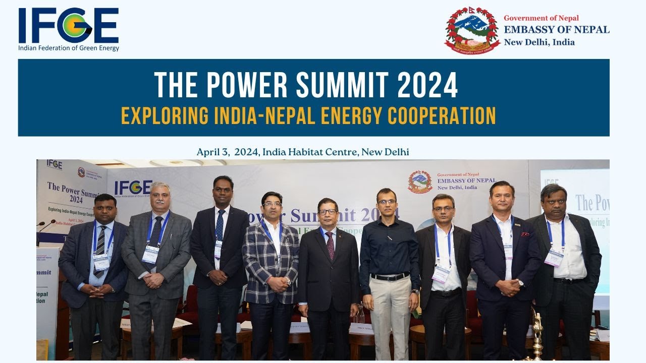 The Power Summit 2024: Exploring India-Nepal Energy Cooperation on April 03, 2024 at New Delhi.