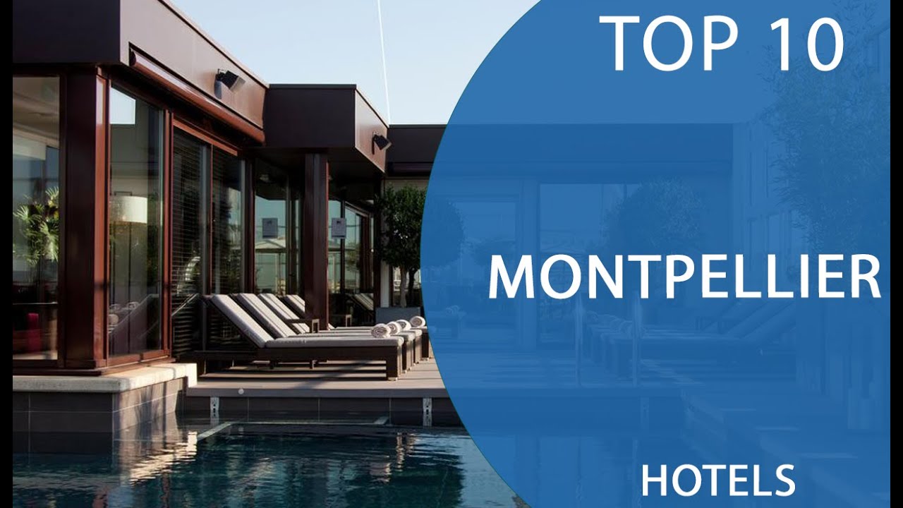 Top 10 Best Hotels to Visit in Montpellier | France - English