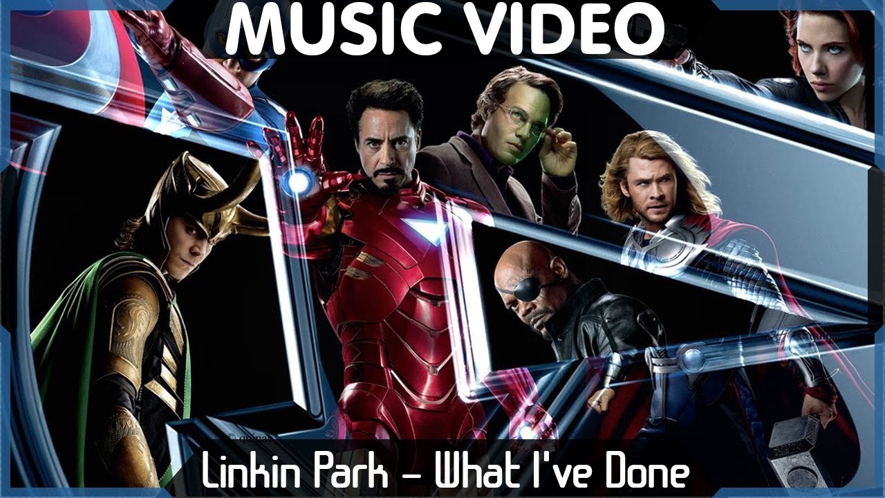 The Avengers Music Video - Linkin Park - What I've Done HD