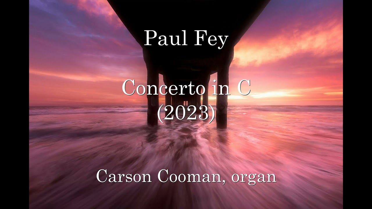 Paul Fey — Concerto in C (2023) for organ