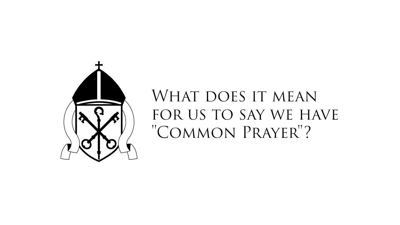 What Does It Mean for Us To Say We Have Common Prayer?