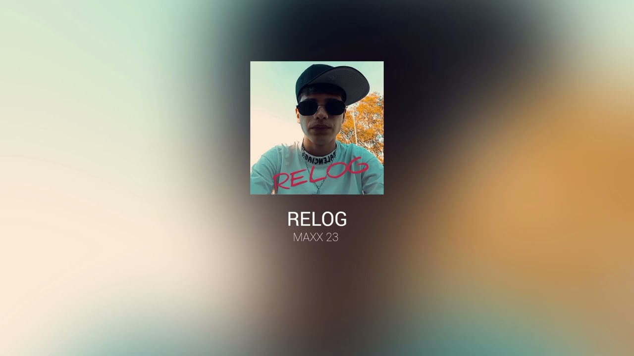RELOG - MAXX 23 (AUDIO OFICIAL)