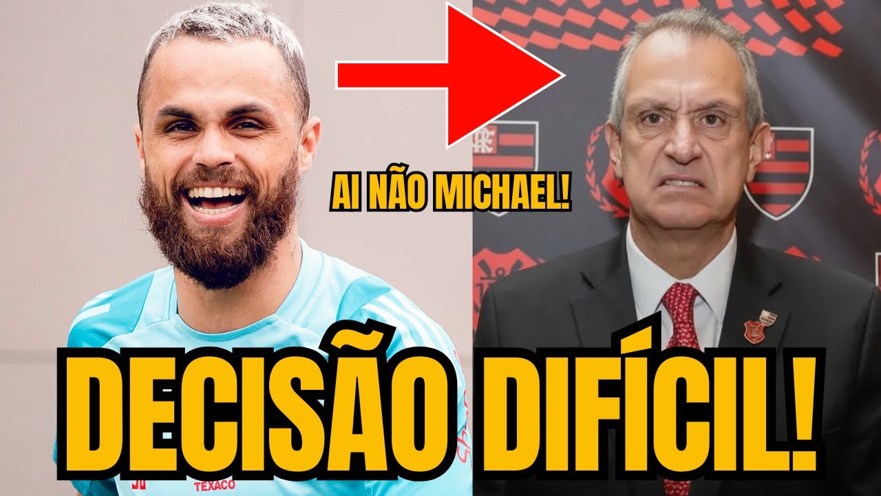 DECISÃO DE MICHAEL, DEIXA DIRETORIA DO FLAMENGO IRRITADA!