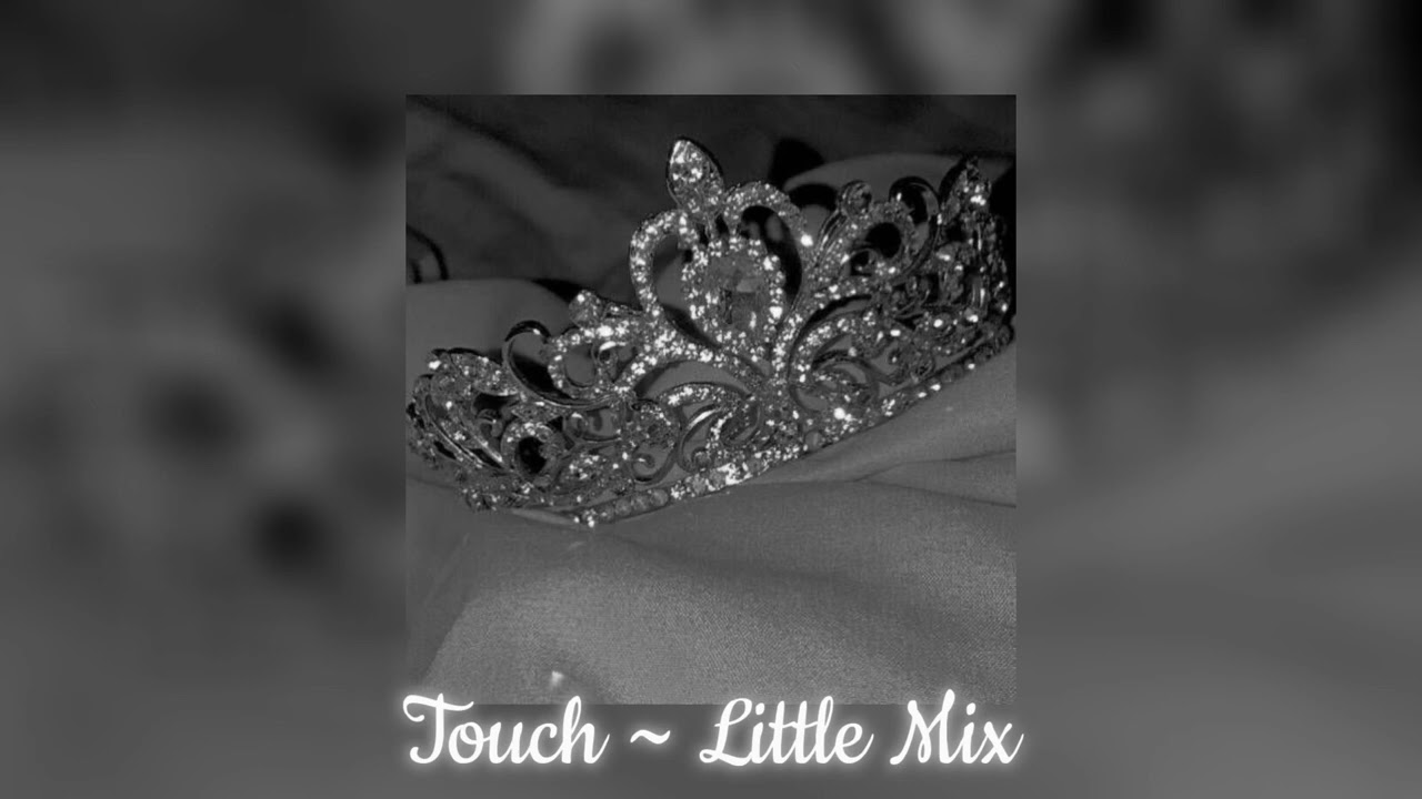 Touch ~ Little Mix // Sped up version (Pure nostalgia)