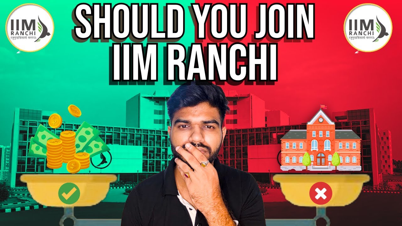IIM Ranchi | Batch, Fees, Placement and Campus Life | Should You Join IIM Ranchi ?