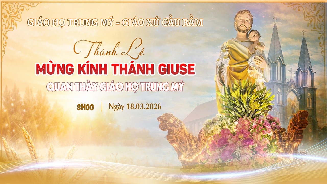 🔴 Trực tiếp Thánh Lễ Mừng Kính Thánh GiuseQuan thầy Giáo họ Trung Mỹ – Giáo xứ Cầu Rầm