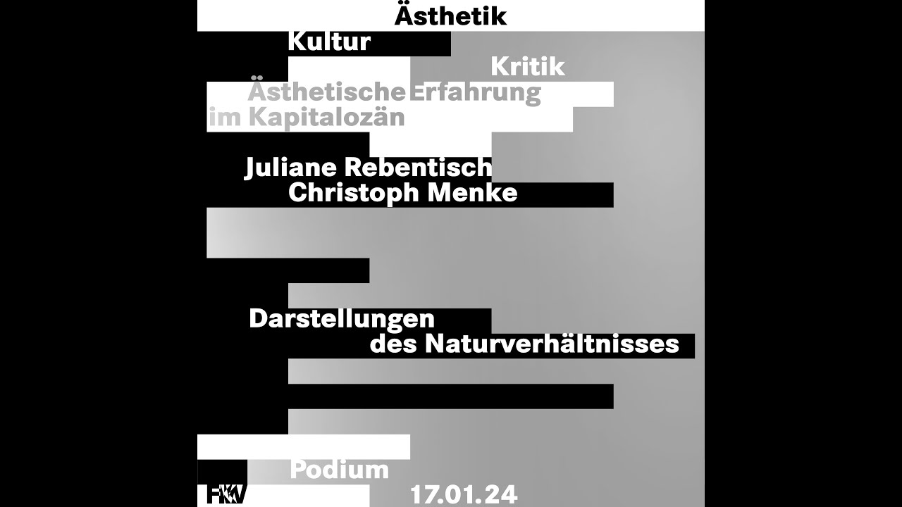 &bdquo;Darstellungen des Naturverh&auml;ltnisses&ldquo; | Podium mit Juliane Rebentisch & Christoph Menke