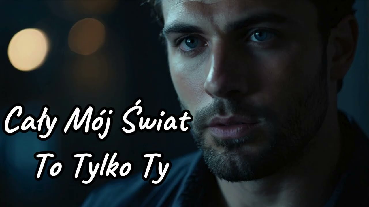 Cały Mój Świat To Tylko Ty - O bliskości, która uspokaja serce... Muzyczny list