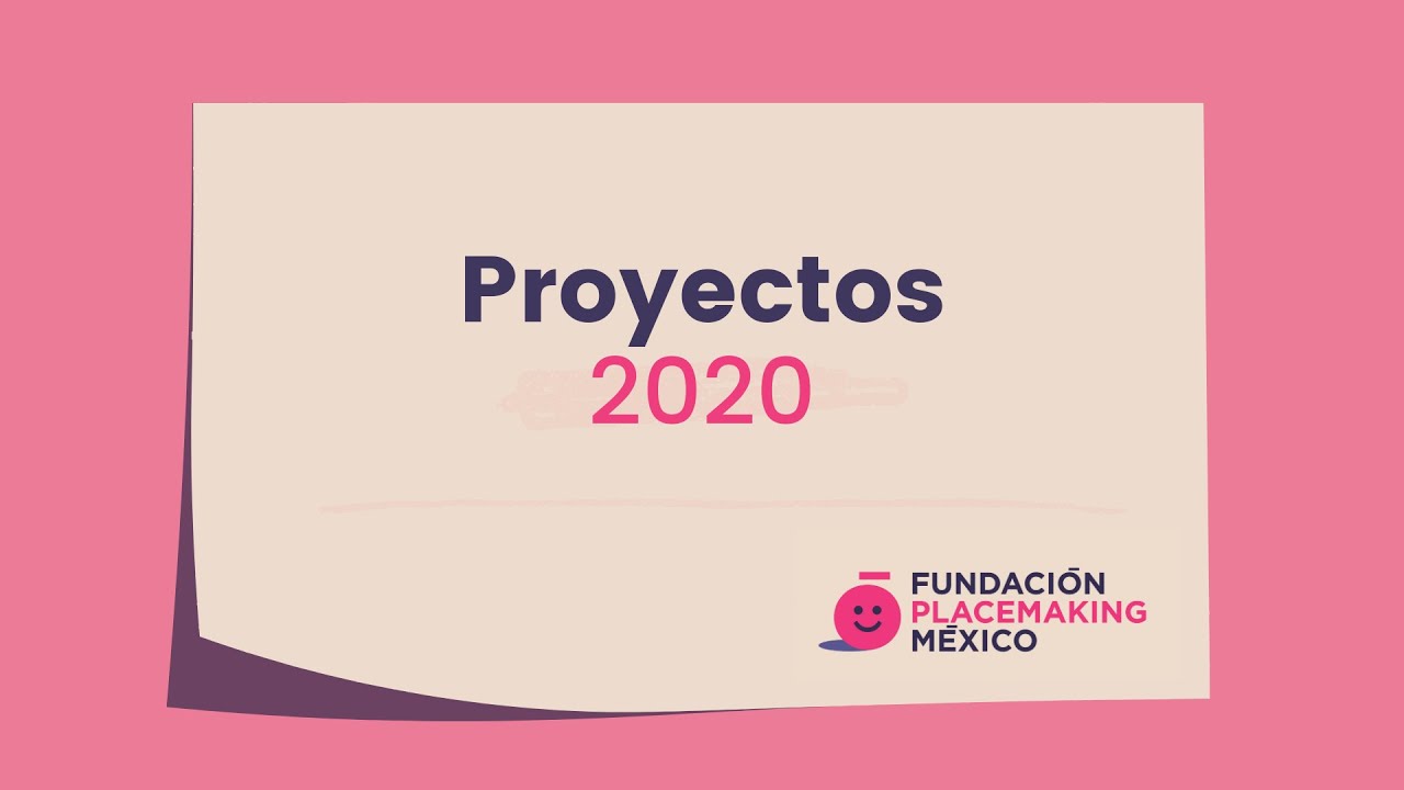Fundación Placemaking México - Proyectos 2020