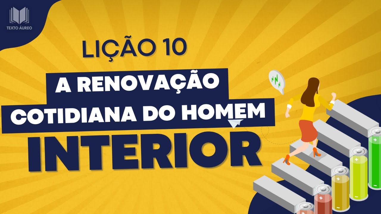 Lição 10 - A Renovação Cotidiana do Homem Interior - Aula com DINÂMICAS e SLIDES - EBD - Adultos