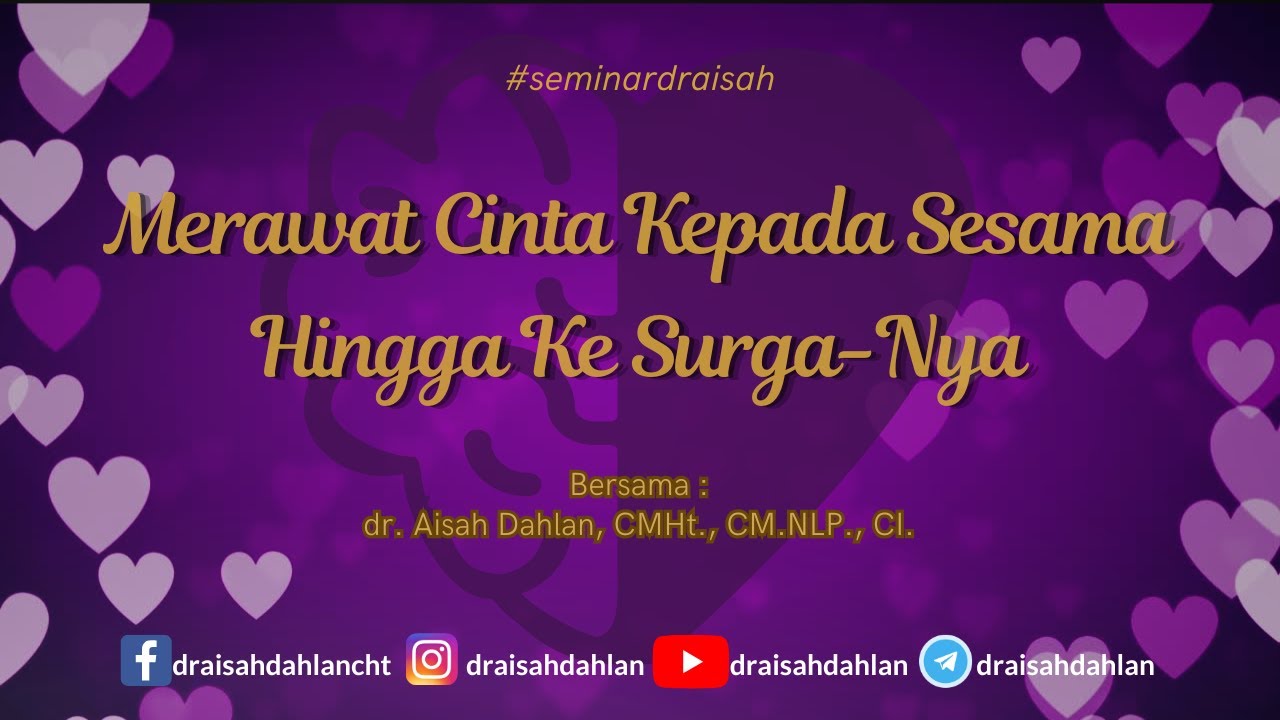 Merawat Cinta Kepada Sesama Hingga Ke Surga-Nya - dr. Aisah Dahlan, CMHt., CM. NLP