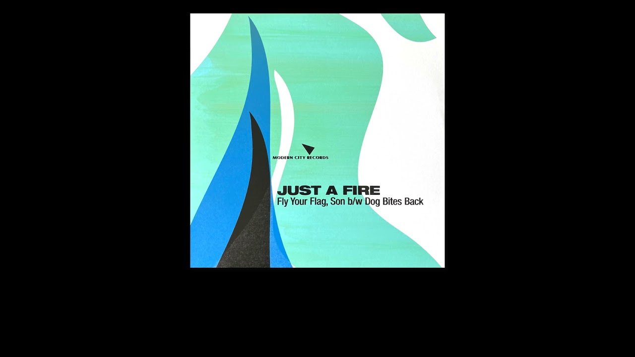 Just A Fire – Fly Your Flag, Son (7'')
