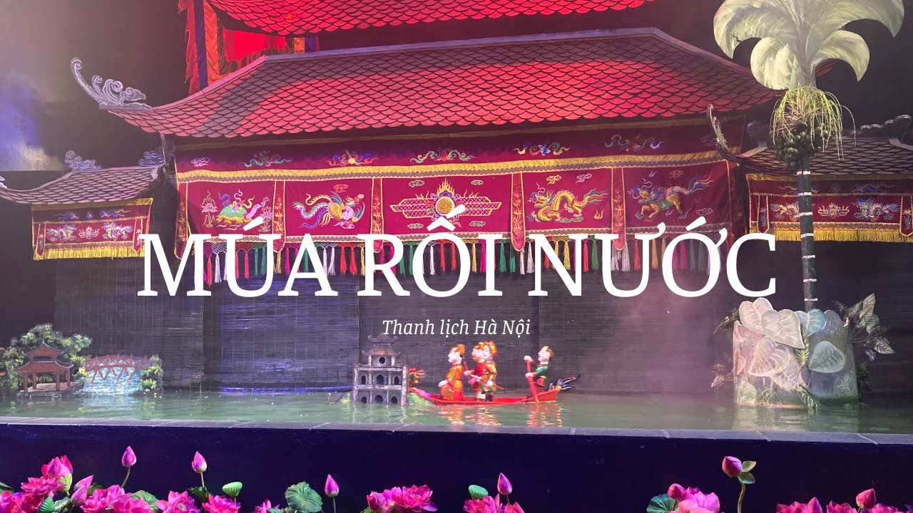 Múa rối nước thanh lịch của Hà Nội