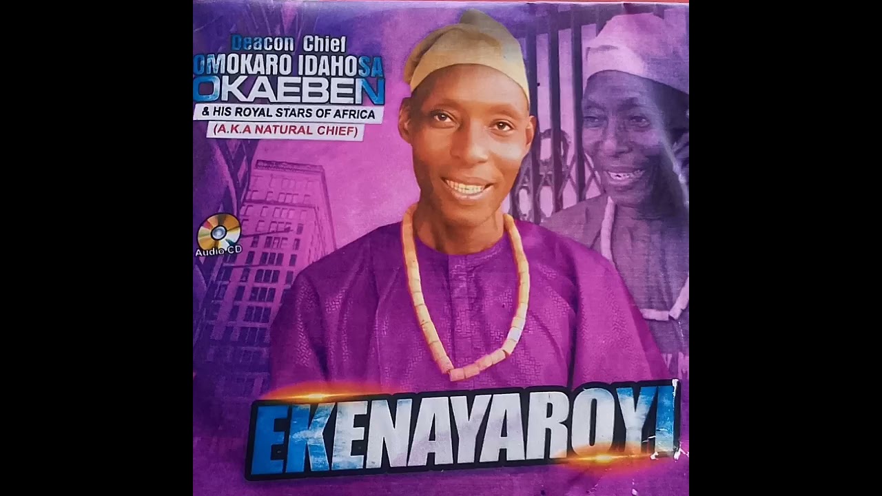 NATURAL CHIEF OMOKARO IDAHOSA :- OMONERUYINERHA. Latest album 