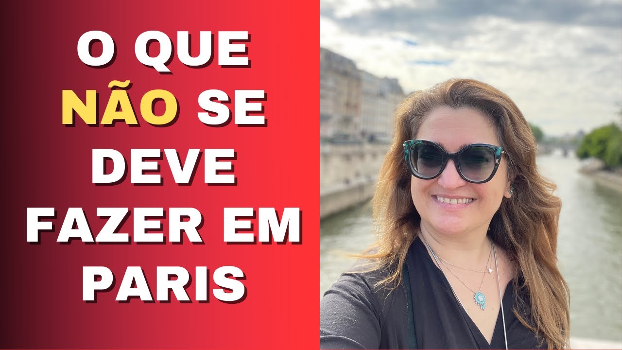 O QUE NÃO SE DEVE FAZER EM PARIS