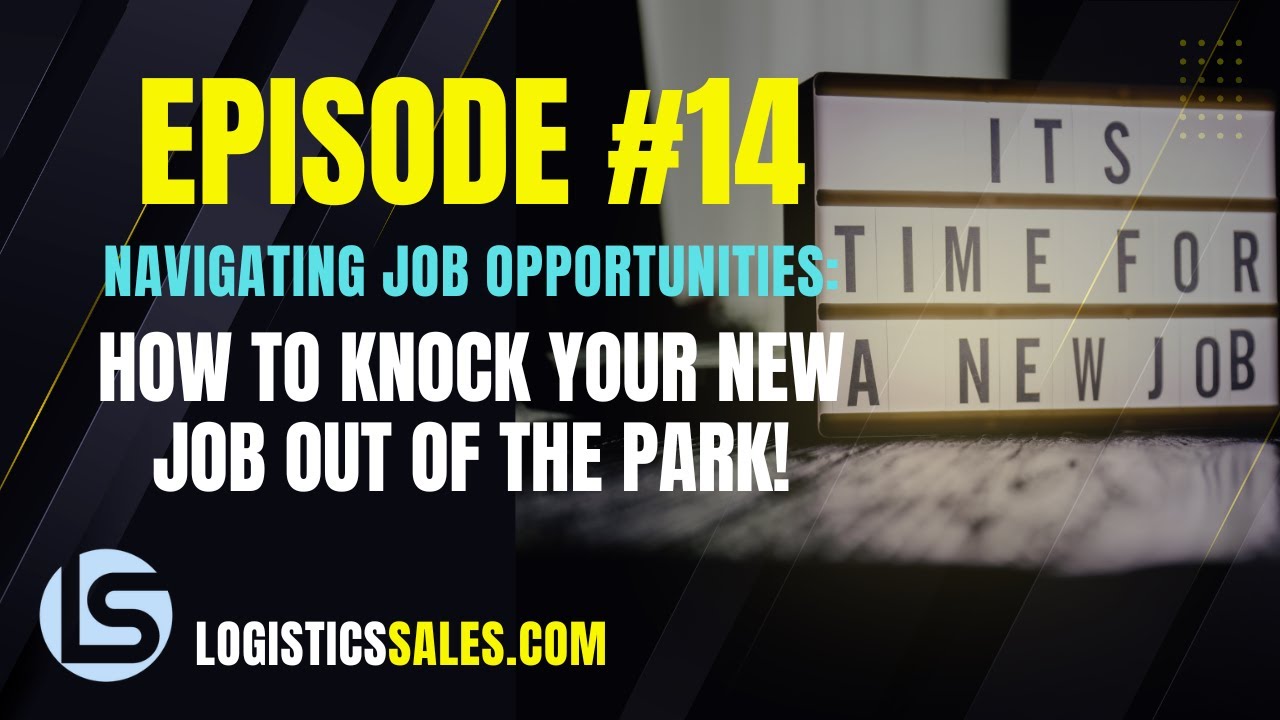 Ep.14 Navigating Job Opportunities:  How To Knock Your New Job Out Of The Park!
