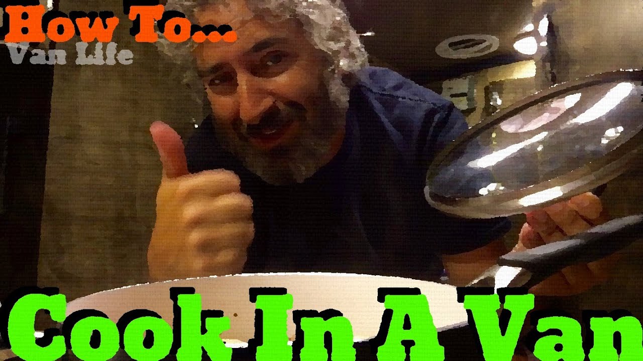 Van Life; How To...Cook In A Van!