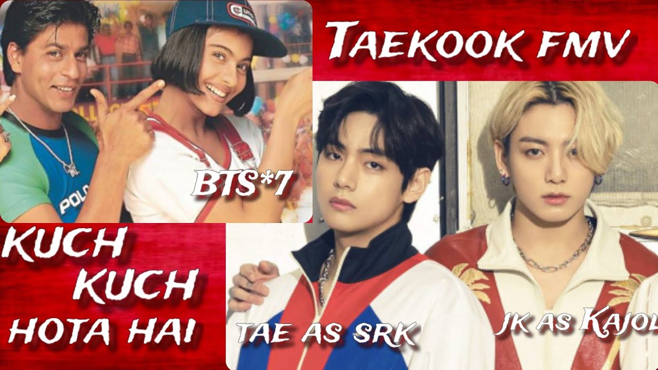 req vid💜Taekook fmv on kuch kuch hota hai💜tae as srk,kookie as Kajol💜Taekook ft Bollywood love song💜