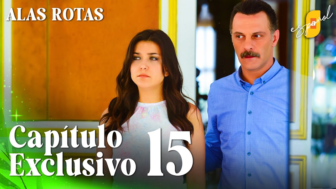 Alas Rotas | Kanatsiz Kuslar - Cap&iacute;tulo Exclusivo 15 | Doblado al Espa&ntilde;ol