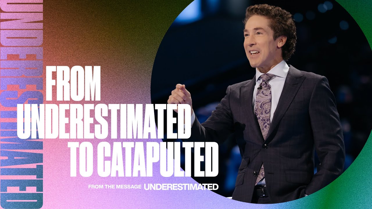 From Underestimated to Catapulted | Joel Osteen