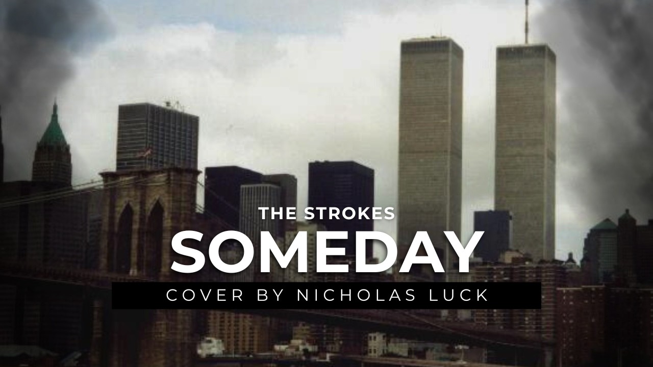 The Strokes - Someday - Cover by Nicholas Luck