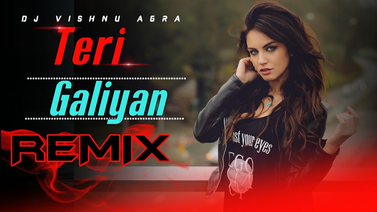 Teri Galiyan Dj Song || Teri Galiyan Dj | Teri Galiyan Dj Remix Song
