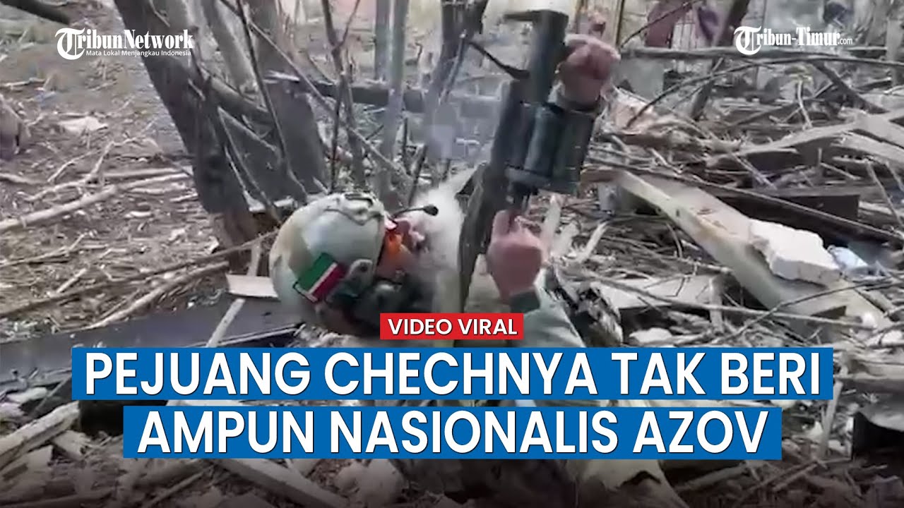 Tentara Chechnya Garang! Tak Beri Ampun Nasionalis Azov Hingga Beri Tembakan Ke Berbagai Arah