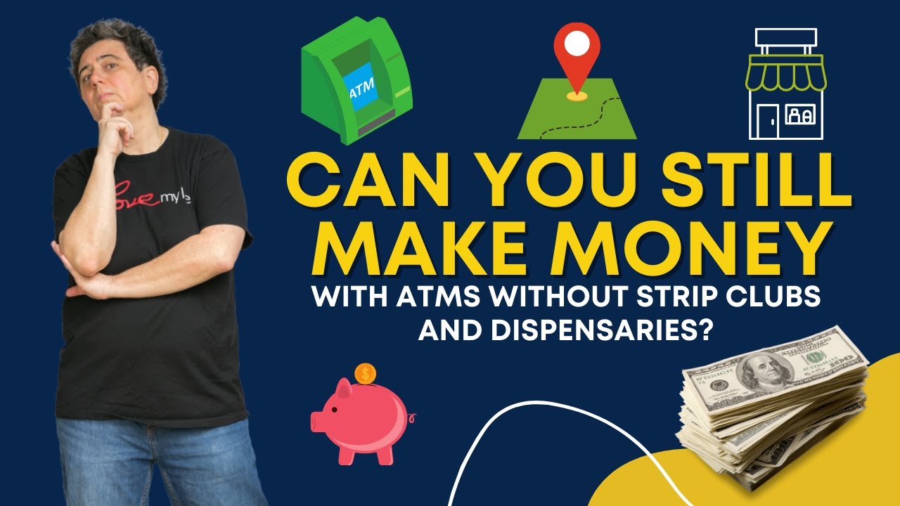 Can You Still Make Money With ATMs Without Strip Clubs and Dispensaries?