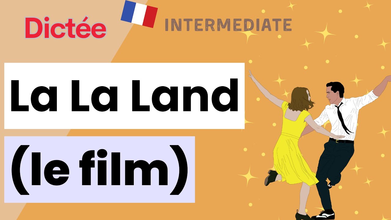 Dictée : La La Land (le film) | All-in-one Dictation Exercise | Learn To French