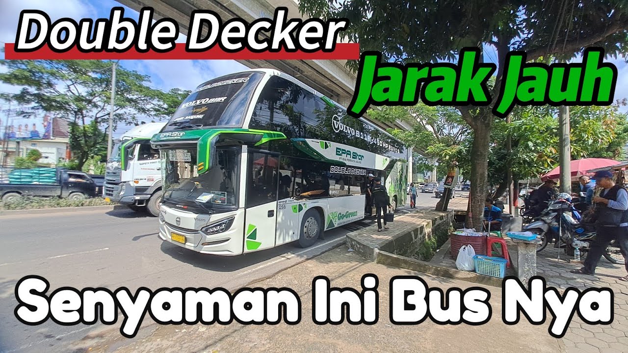 Bus Terbaru Double Decker Epa Star📍Luar Biasa Mewah Dalam Kabin Bus Premium Ini👍Seru Lintas Sumatera