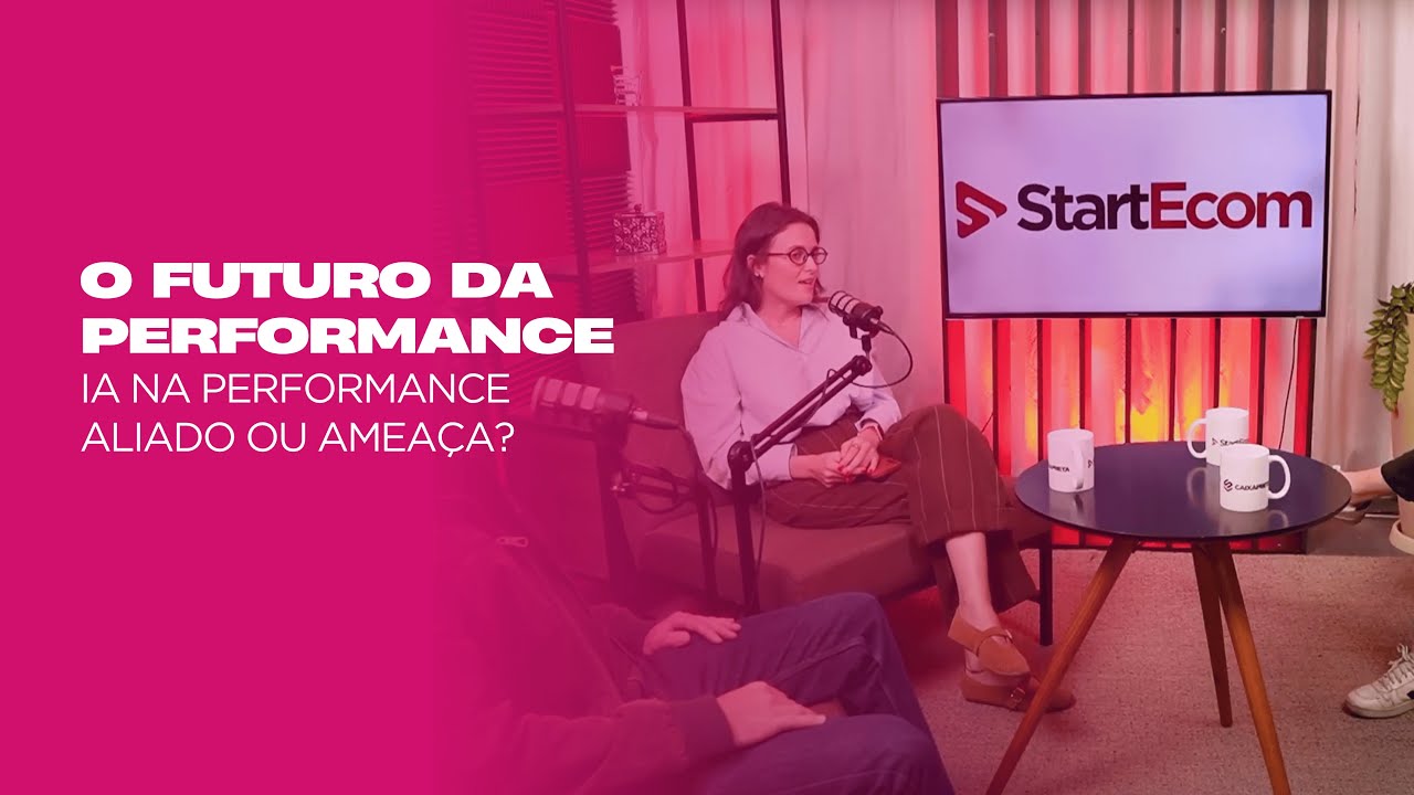 StartEcom [Podcast]  - O Futuro da Performance - IA na performance aliado ou ameaça?