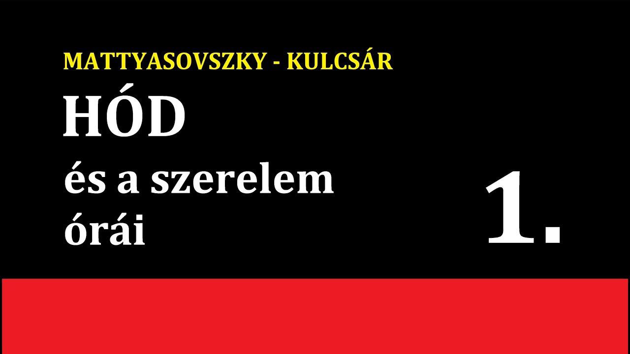 MATTYASOVSZKY-KULCS&Aacute;R - H&Oacute;D &Eacute;S A SZERELEM &Oacute;R&Aacute;I 1. (reg&eacute;ny)