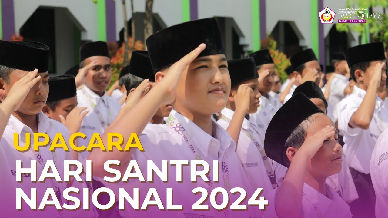 Upacara Peringatan Hari Santri Nasional 2024  | Pondok Pesantren Daar el-Qolam 3 Kampus Dza 'Izza