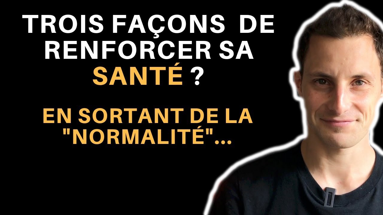 Trois façons de renforcer sa santé ?
