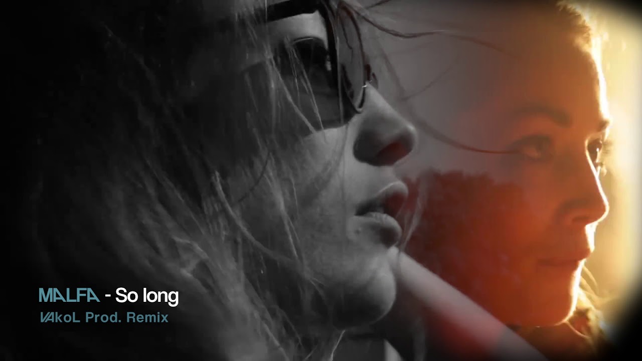 MALFA - So long (VAkol Production Remix)