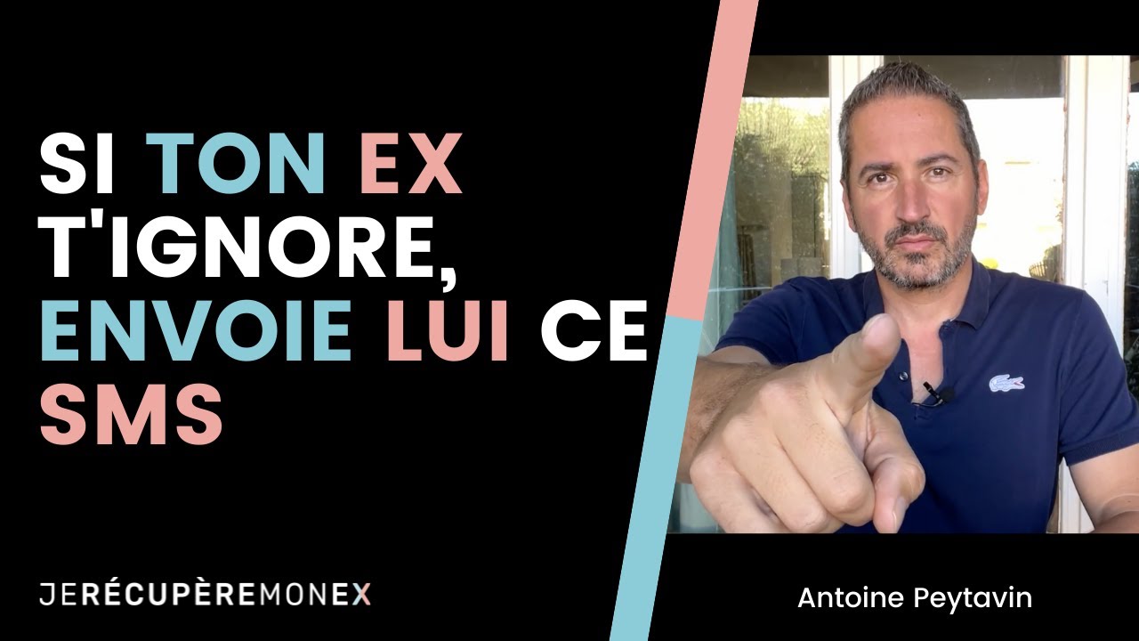 SI TON EX T'IGNORE, ENVOIE LUI CE SMS
