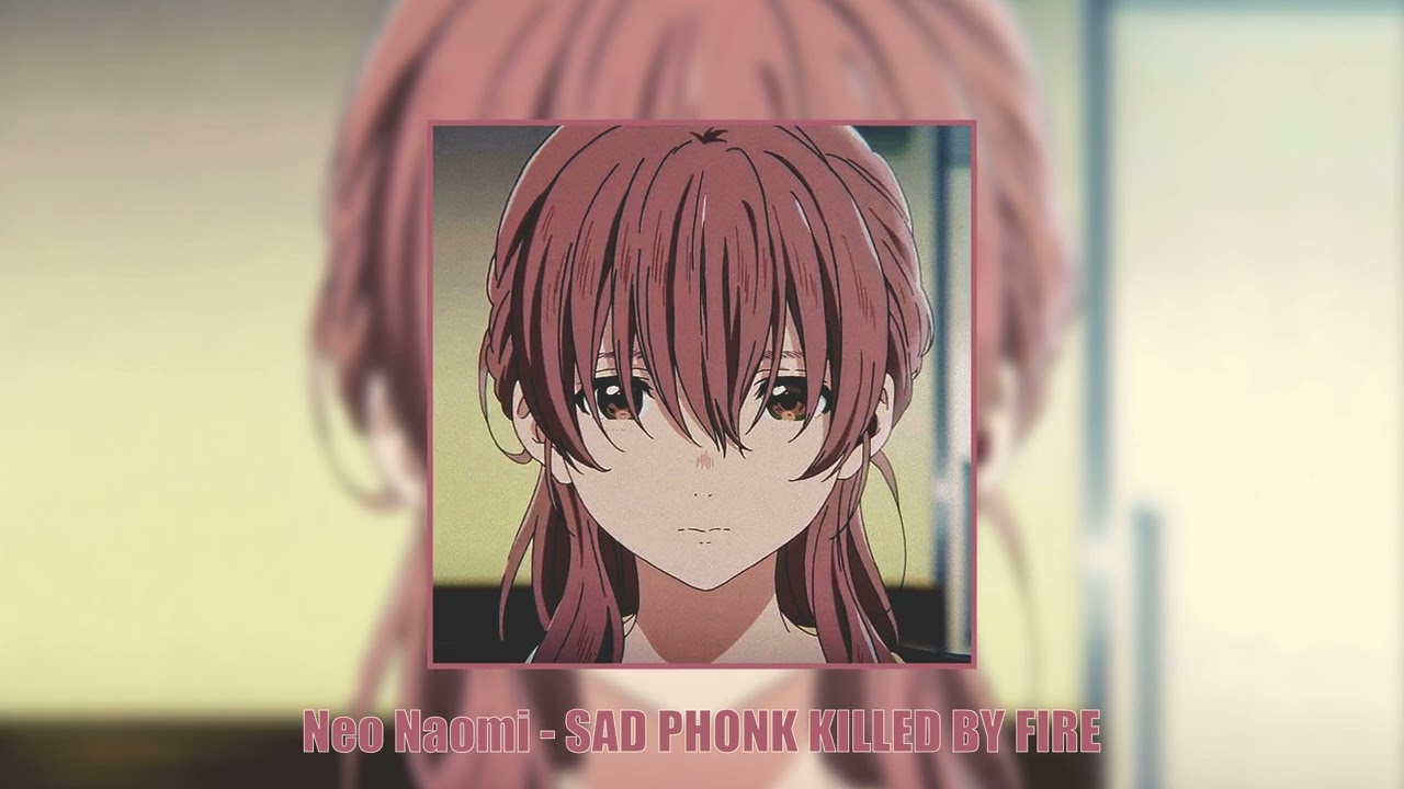 🎵Neo Naomi - SAD PHONK KILLED BY FIRE(SLOWED + REVERB)🎵