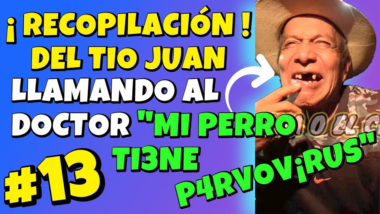 ✳️#13 RECOPILACIÓN DEL TIO JUAN😎LLAMANDO AL DOCTOR MI PERRO TI3NE P4RVOV¡RUS🤣TNT EL ABOGADO CHAPATIN