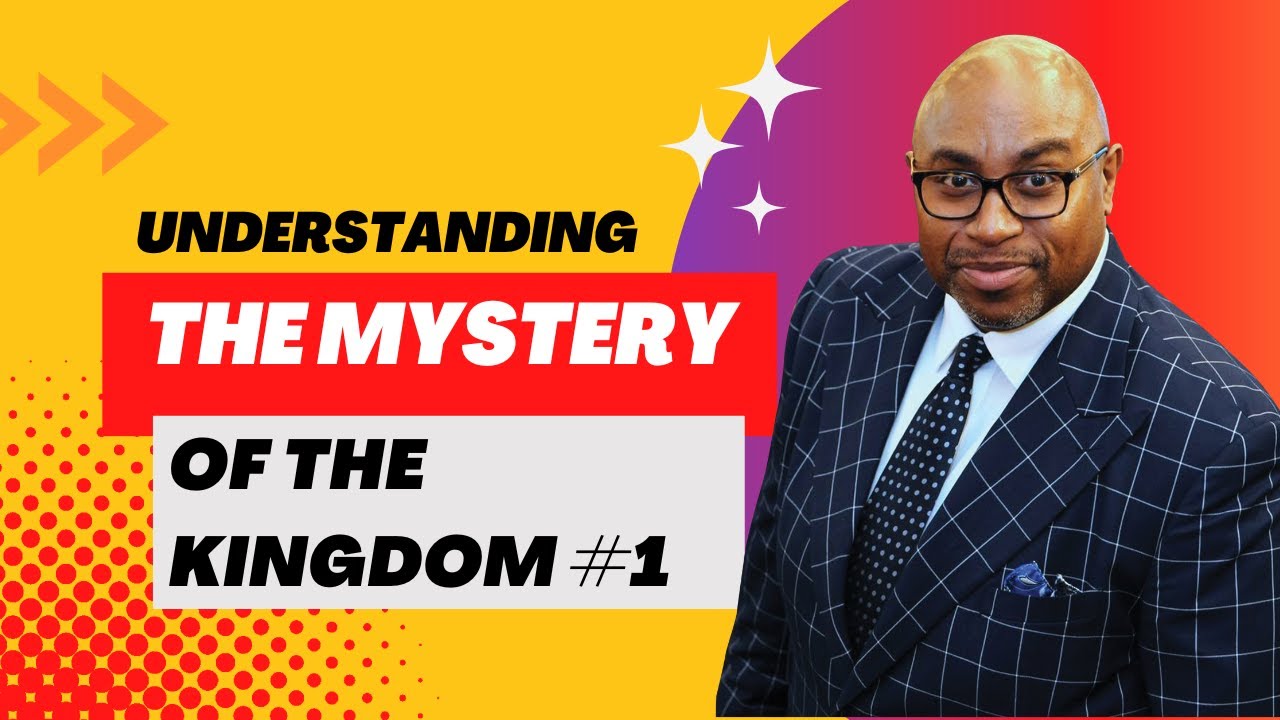The Mystery of the Kingdom Part 1