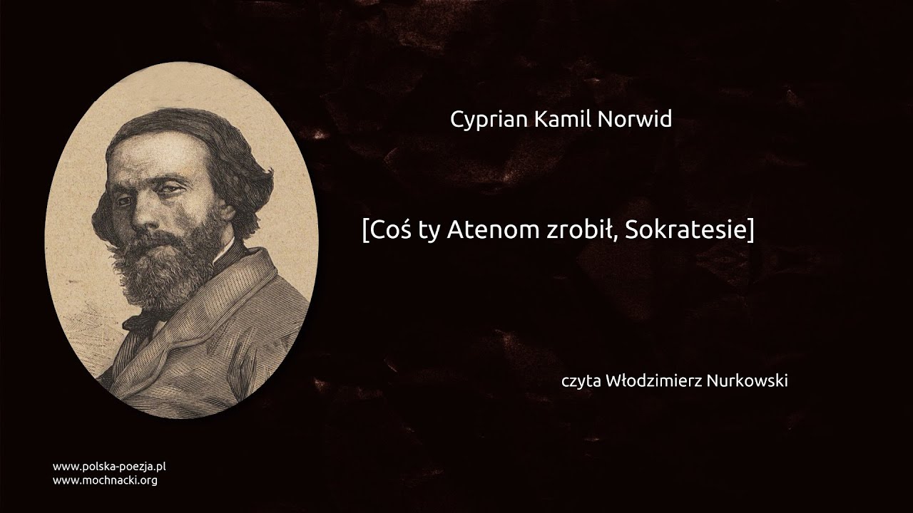 Cyprian Kamil Norwid - [Coś ty Atenom zrobił, Sokratesie]