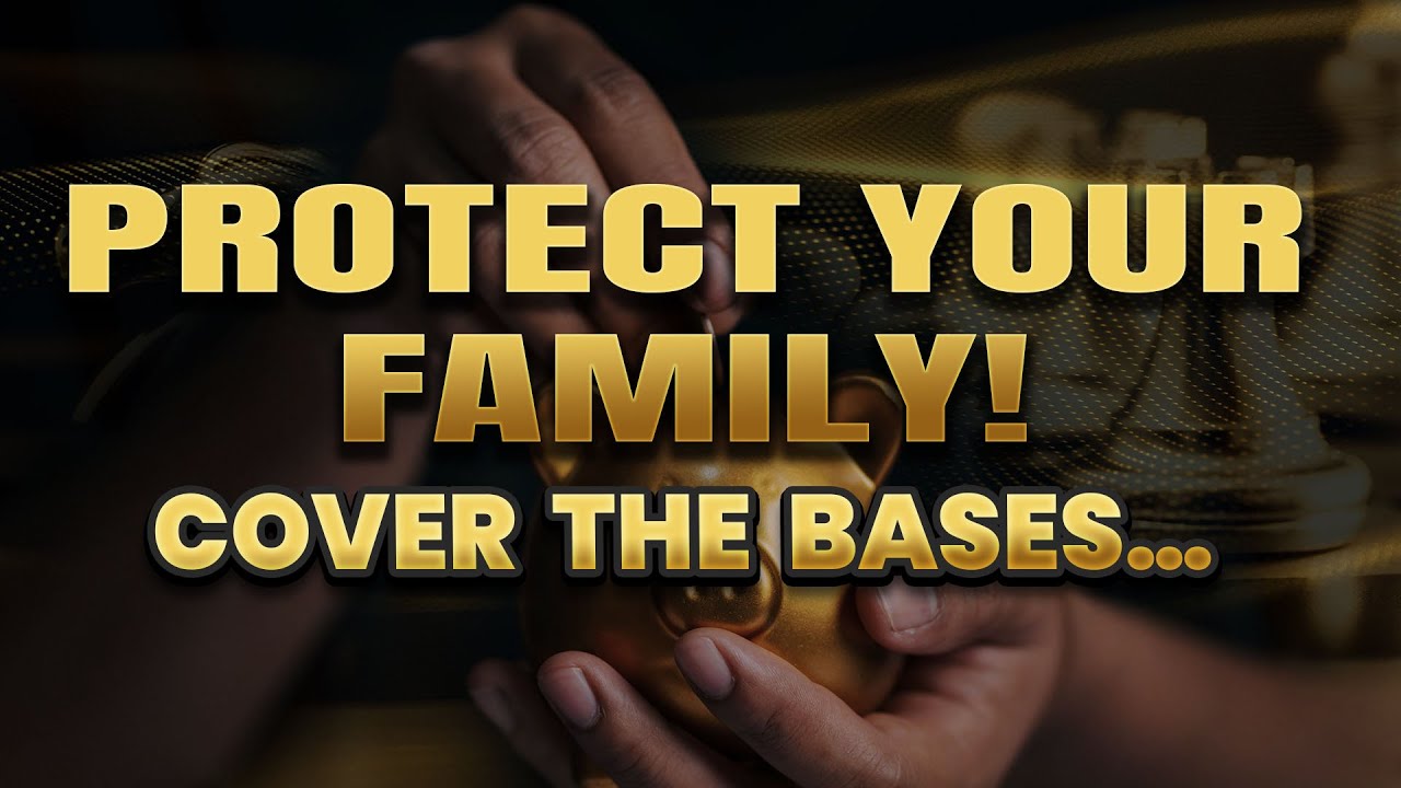 Protect your family &ndash; Cover as many bases as possible!