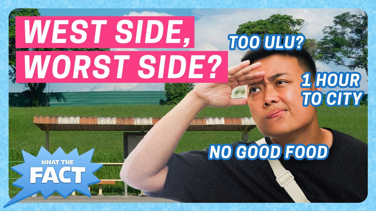 Is The West Side The Worst Side Of Singapore? | What The Fact Ep 5