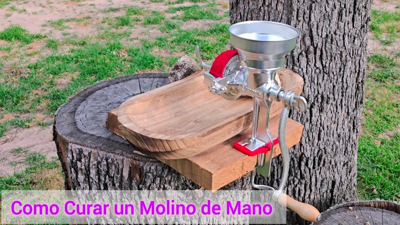 Como Curar un Molino de Mano
