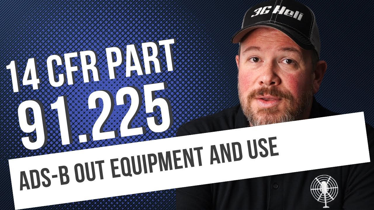 14 CFR 91.225: ADS-B Out Requirements | Where You Need It and Why