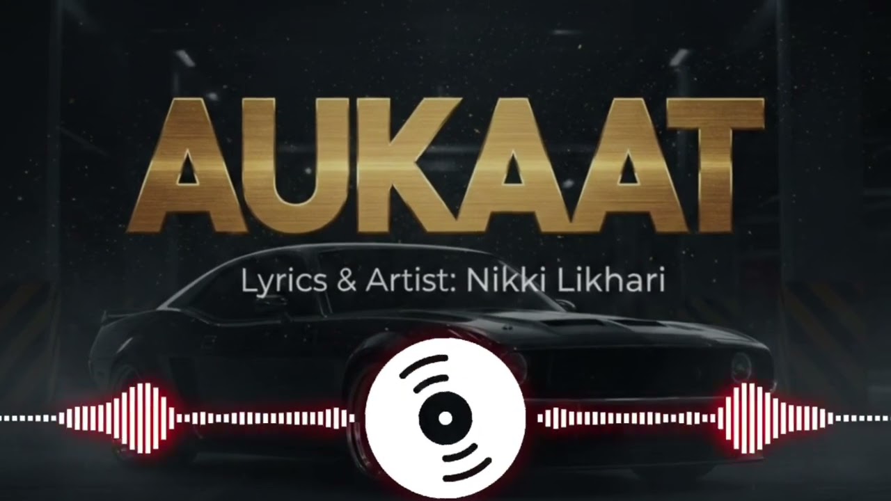 Aukaat song by Nikki likhari official audio 