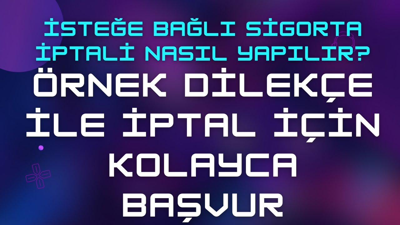 İsteğe Bağlı Sigorta İptali Nasıl Yapılır? & &Ouml;rnek Dilek&ccedil;e ile Kolayca Başvur