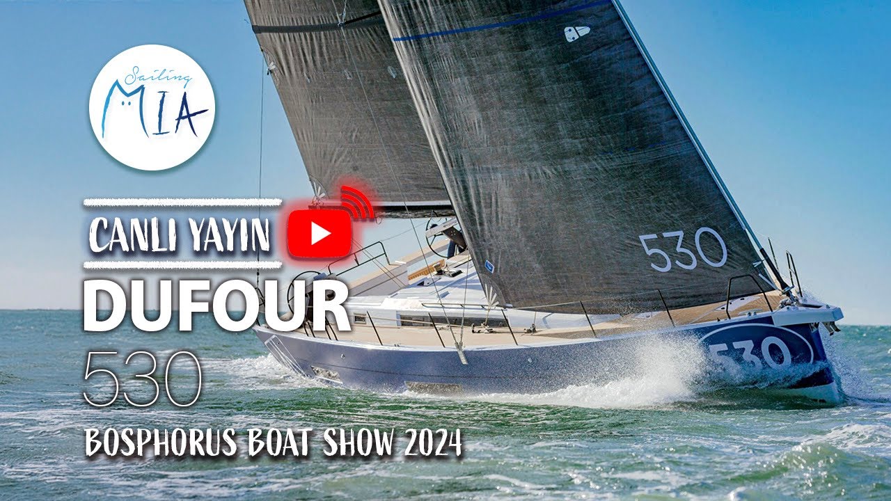 Dufour 530 - Bosphorus Boat Show 2024